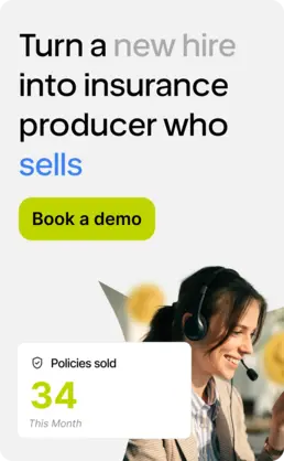 Turn a new hire into an insurance producer who sells. Book a demo.